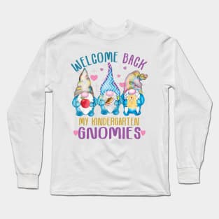 Welcome back my kindergarten Gnomies..Back To school teacher gift Long Sleeve T-Shirt